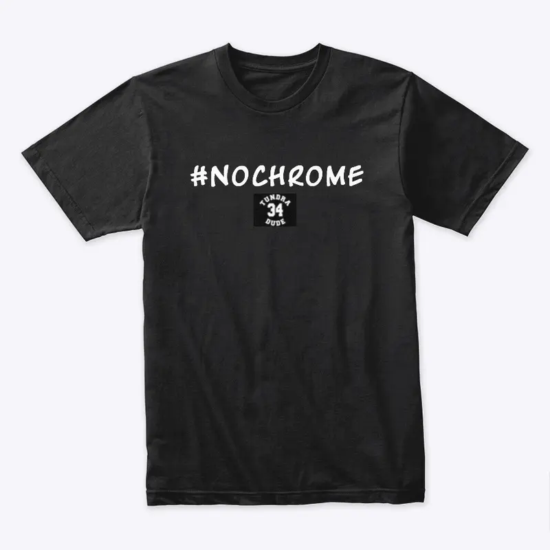 TundraDude34 #NoChrome Shirt