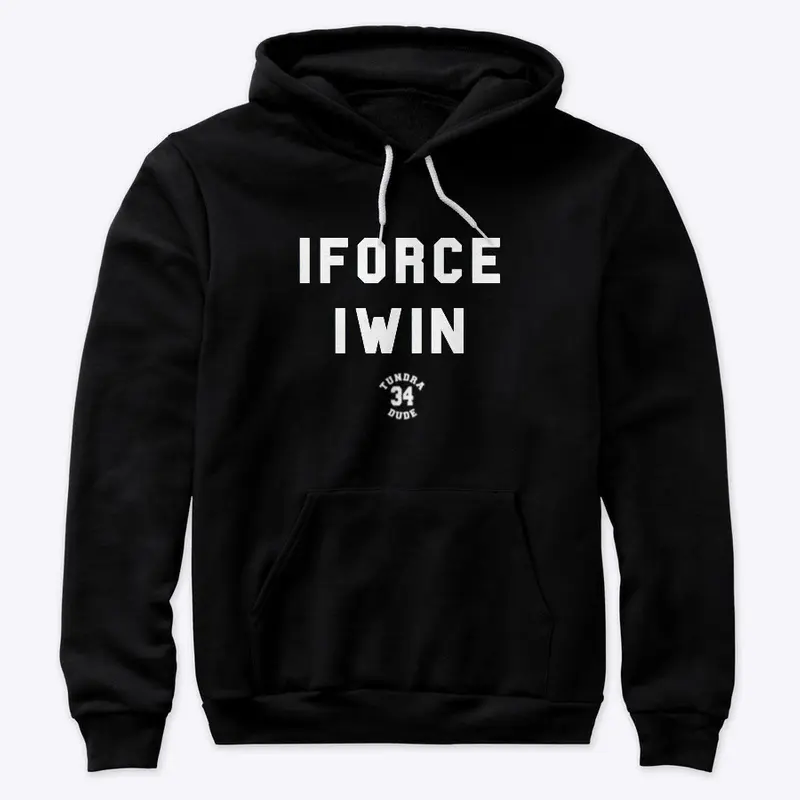 TundraDude34 "IForce IWin" Hoodie