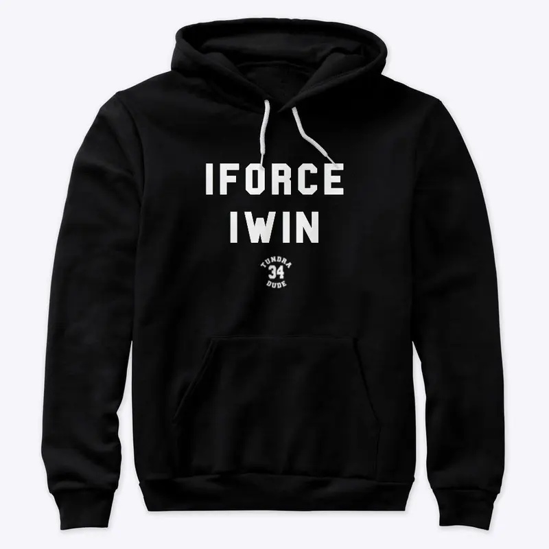 TundraDude34 "IForce IWin" Hoodie